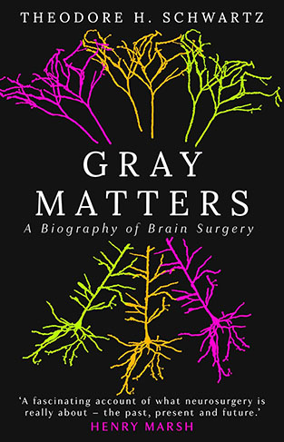 Gray Matters - A Biography of Brain Surgery